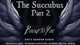 The Succubus 2: Bound to You - Erotic Audio for Men by Eves Garden