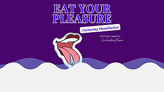 Eat Your Pleasure: a Nurturing CEI Humiliation Erotic Audio by Enchantressthorne